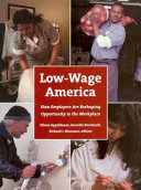 Low-wage America : how employers are reshaping opportunity in the workplace / Eileen Appelbaum, Annette Bernhardt, and Richard J. Murnane, editors.