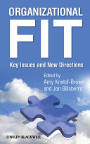 Organizational fit : key issues and new directions / Edited by Amy L. Kristof-Brown and Jon Billsberry