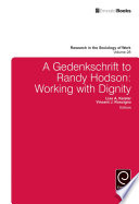 A Gedenkschrift to Randy Hodson Working with Dignity.