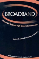 Broadband : should we regulate high-speed internet access? / Robert W. Crandall, James H. Alleman, editors.