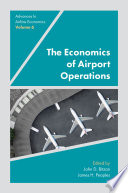 The economics of airport operations / edited by John D. Bitzan, James H. Peoples.