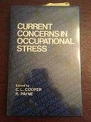 Current concerns in occupational stress / edited by Cary L. Cooper and Roy Payne.