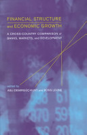 Financial structure and economic growth : a cross-country comparison of banks, markets, and development / edited by Asli Demirguc-Kunt and Ross Levine.