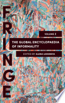 The global encyclopedia of informality : understanding of social and cultural complexity / edited by Alena Ledeneva ; with Anna Bailey, Sheelag Barron, Constanza Curro and Elizabeth Teague.