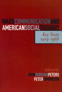 Mass communication and American social thought : key texts, 1919-1968 / edited by John Durham Peters and Peter Simonson.