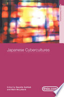 Japanese cybercultures / edited by Mark McLelland and Nanette Gottlieb.