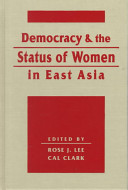 Democracy and the status of women in East Asia / edited by Rose J. Lee, Cal Clark.