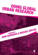 Doing global urban research / edited by John Harrison & Michael Hoyler.