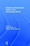 Designing sustainable cities in the developing world / edited by Roger Zetter and Georgia Butina Watson.