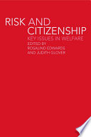 Risk and citizenship : key issues in welfare / edited by Rosalind Edwards and Judith Glover.