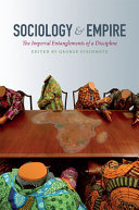Sociology & empire : the imperial entanglements of a discipline / edited by George Steinmetz.
