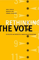 Rethinking the vote : the politics and prospects of American election reform / [edited by] Ann N. Crigler, Marion R. Just, Edward J. McCaffery.