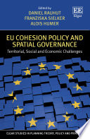 EU cohesion policy and spatial governance territorial, social and economic challenges / edited by Daniel Rauhut, Franziska Sielker and Alois Humer.