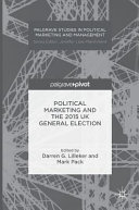 Political marketing and the 2015 UK general election / editors, Darren G. Lilleker, Mark Pack.