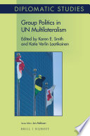 Group politics in UN multilateralism edited by Katie Laatikainen, Karen Smith.
