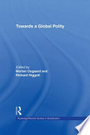 Towards a global polity / edited by Morten Ougaard and Richard Higgott.