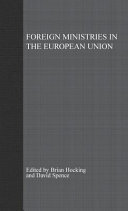 Foreign ministries in the European Union : integrating diplomats / edited by Brian Hocking and David Spence.