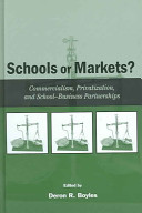 Schools or markets? : commercialism, privatization, and school-business partnerships / edited by Deron R. Boyles.
