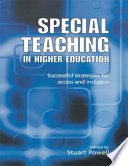Special teaching in higher education : successful strategies for access and inclusion / edited by Stuart Powell.