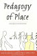Pedagogy of place : seeing space as cultural education / edited by David M. Callejo Pérez, Stephen M. Fain, and Judith J. Slater ; with a foreword by William H. Schubert.