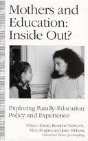 Mothers and education, inside out? : exploring family-education policy and experience / Miriam David... [Et Al.].
