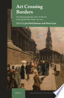 Art crossing borders the internationalisation of the art market in the age of nation states, 1750-1914 / edited by Jan Dirk Baetens, Dries Lyna.