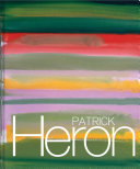 Patrick Heron / edited by Andrew Wilson and Sara Matson with essays by Eric de Chassey, Matthew Collings, Robert Holyhead and Sarah Martin.