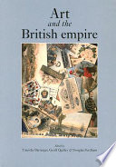 Art and the British Empire / edited by Timothy Barringer, Geoff Quilley and Douglas Fordham.