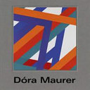 Dora Maurer / edited by Juliet Bingham ; with contributions from David Feher, Klara Kemp-Welch and Carly Whitefield.