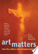 Art matters : how the culture wars changed America.