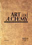Art and alchemy : the mystery of transformation / [editors: Sven Dupré, Dedo von Kerssenbrock-Krosigk and Beat Wismer].