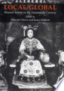 Local / global : women artists in the nineteenth century / edited by Deborah Cherry and Janice Helland.