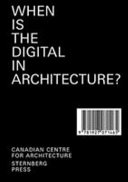 When is the digital in architecture? / edited by Andrew Goodhouse.