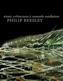 Kinetic architectures & geotextile installations / Philip Beesley ; with Christine Macy [and four others].