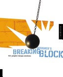 Breaking designers block : 501 graphic design solutions for type, color, and materials / [Cheryl Dangel Cullen et al.].