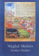 Mughal masters : further studies.