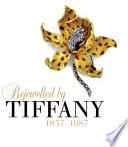 Bejewelled by Tiffany, 1837-1987 / Clare Phillips, editor.