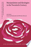 Manipulation and ideologies in the twentieth century : discourse, language, mind / edited by Louis de Saussure, Peter Schulz.