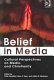 Belief in media : cultural perspectives on media and Christianity / edited by Peter Horsfield, Mary E. Hess, Adán M. Medrano.