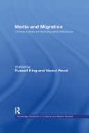 Media and migration constructions of mobility and difference / edited by Russell King and Nancy Wood.