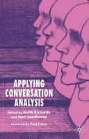 Applying conversation analysis / edited by Keith Richards, Paul Seedhouse.