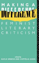 Making a difference : feminist literary criticism / edited by Gayle Greene and Coppelia Kahn.