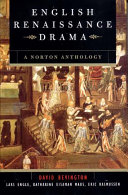 English Renaissance drama : a Norton anthology / David Bevington, general editor ; Lars Engle, Katharine Eisaman Maus, Eric Rasmussen.