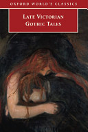 Late Victorian Gothic tales / edited with an introduction and notes by Roger Luckhurst.