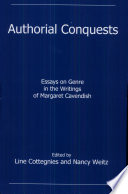 Authorial conquests : essays on genre in the writings of Margaret Cavendish / edited by Line Cottegnies and Nancy Weitz.