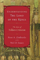 Understanding The lord of the rings : the best of Tolkien criticism / edited by Rose A. Zimbardo and Neil D. Isaacs.