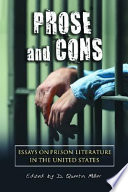 Prose and cons : essays on prison literature in the United States / edited by D. Quentin Miller.