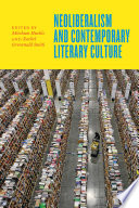 Neoliberalism and contemporary literary culture / edited by Mitchum Huehls and Rachel Greenwald Smith.