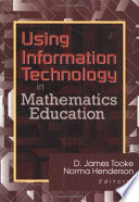 Using information technology in mathematics education / D. James Tooke, Norma Henderson, editors.