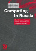 Computing in Russia : the history of computer devices and information technology revealed / Georg Trogemann, Alexander Y. Nitussov, Wolfgang Ernst (eds.) ; translated by Alexander Y. Nitussov.
